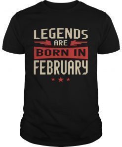 Legends Are Born in February T-Shirt