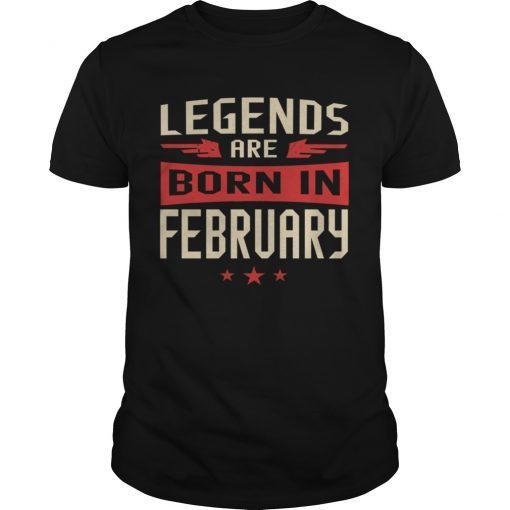 Legends Are Born in February T-Shirt