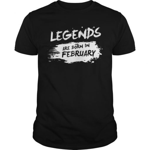 Legends are born in February Tee Shirt