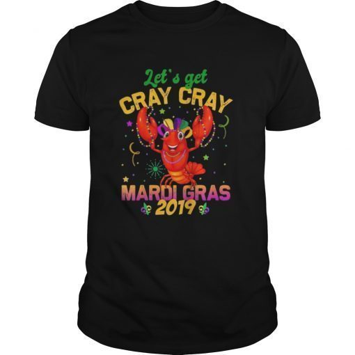 Let's-Get-Cray-Cray Mardi-Gras-2019 Crawfish Cajun T-shirt