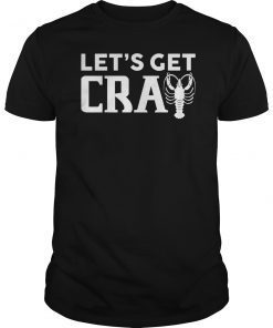 Lets get Cray Funny Mardi Gras Carnival Parade Party T Shirt