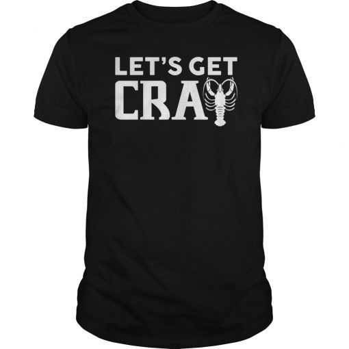 Lets get Cray Funny Mardi Gras Carnival Parade Party T Shirt