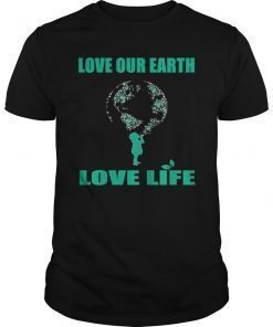 Love Our Earth Love Life T-Shirt