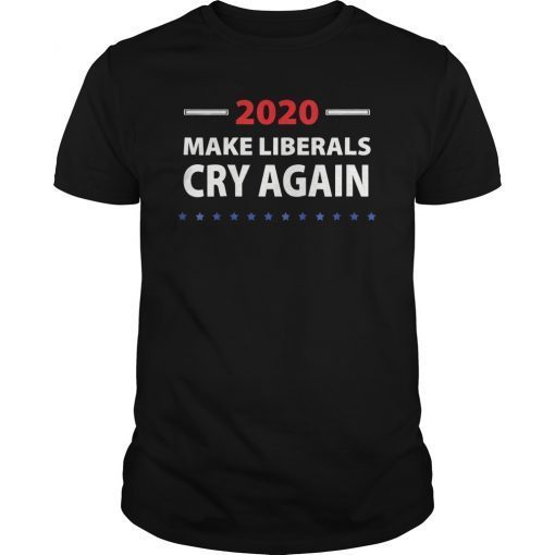 Make Liberals Cry Again Donald Trump Election 2020 T-Shirt