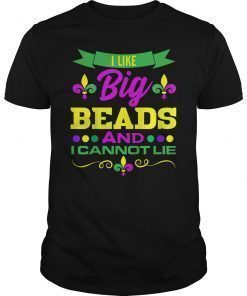 Mardi Gras 2019 Shirt I Like Big Beads And I Can Not Lie Tee