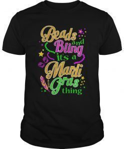 Mardi Gras -Beads and Bling Its A Mardi Gras Thing T-Shirt