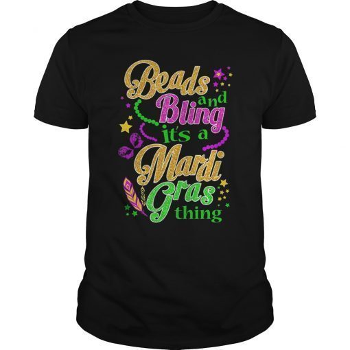 Mardi Gras -Beads and Bling Its A Mardi Gras Thing T-Shirt