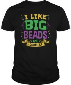 Mardi Gras Shirt 2019 I Like Big Beads and I Cannot Lie