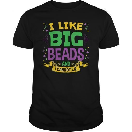 Mardi Gras Shirt 2019 I Like Big Beads and I Cannot Lie