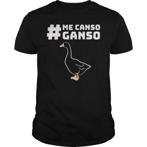 Me Canso Ganso 2019 Tee Shirt