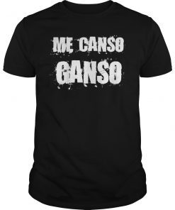 Me Canso Ganso Classic Shirt