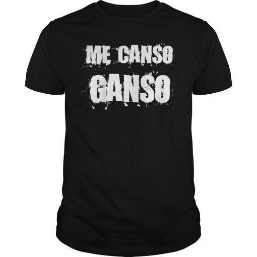 Me Canso Ganso Classic Shirt