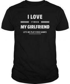 Mens I Love My Girlfriend Video Games Valentines Day Tee Gift Him