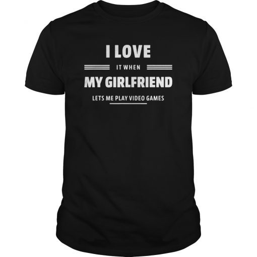 Mens I Love My Girlfriend Video Games Valentines Day Tee Gift Him