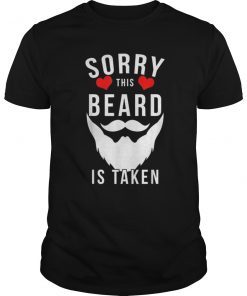 Mens Sorry This Beard Is Taken Shirt birthday Gift