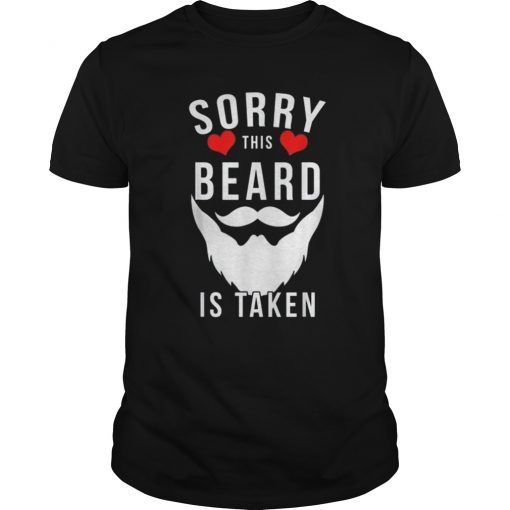 Mens Sorry This Beard Is Taken Shirt birthday Gift