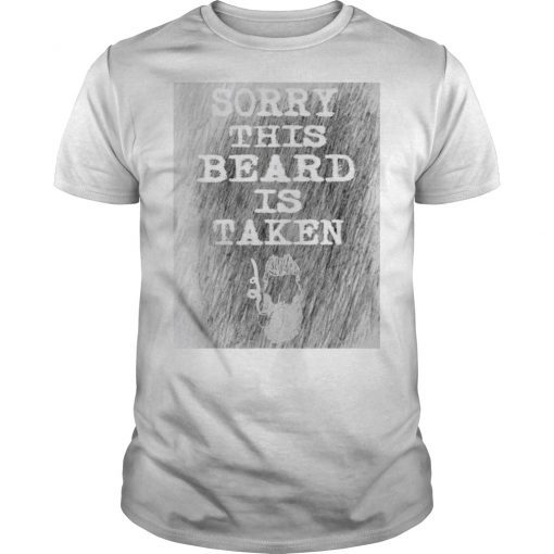 Mens Sorry This Beard is Taken Shirt Valentines Day Gift Him Men