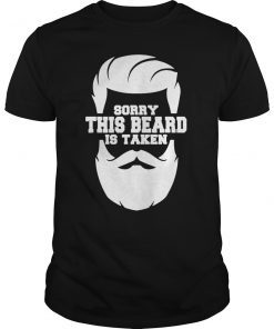 Mens Sorry This Beard is Taken Shirt, Valentines Day Gift for Him