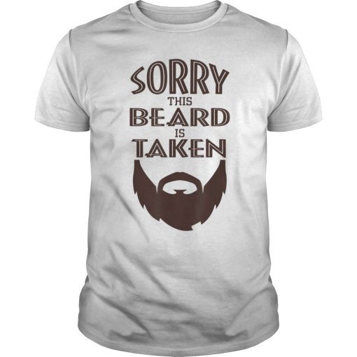 Mens Sorry This Beard Is Taken Shirt Valentines Day Gift for Him