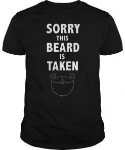 Mens Sorry This Beard is Taken Shirt Valentines Day Gift for Him