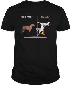 Funny Unicorn Your Wife My Wife Tshirt for all husband who loves their unicorn wife. Funny Unicorn Your Wife My Wife Tshirt