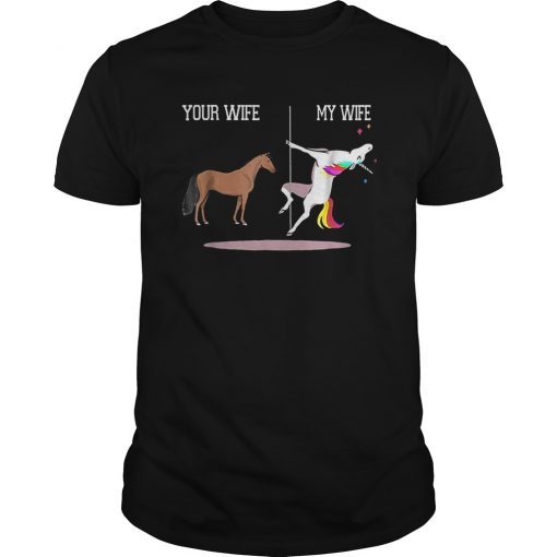 Funny Unicorn Your Wife My Wife Tshirt for all husband who loves their unicorn wife. Funny Unicorn Your Wife My Wife Tshirt