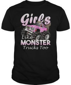 Monster Truck T Shirt Girls Like Monsters Too Birthday Gift