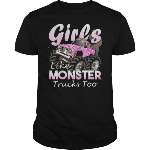 Monster Truck T Shirt Girls Like Monsters Too Birthday Gift