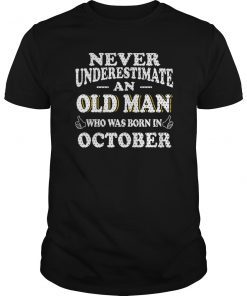 Never Underestimate An Old Man Who Was Born In October Gift