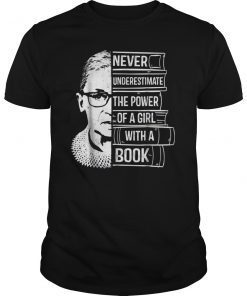 Never Underestimate Power of Girl With Book Shirt RBG Ruth