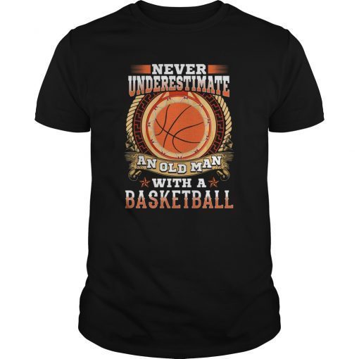 Never underestimate an old man with a basketball T-Shirt