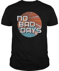 No Bad Days Shirt