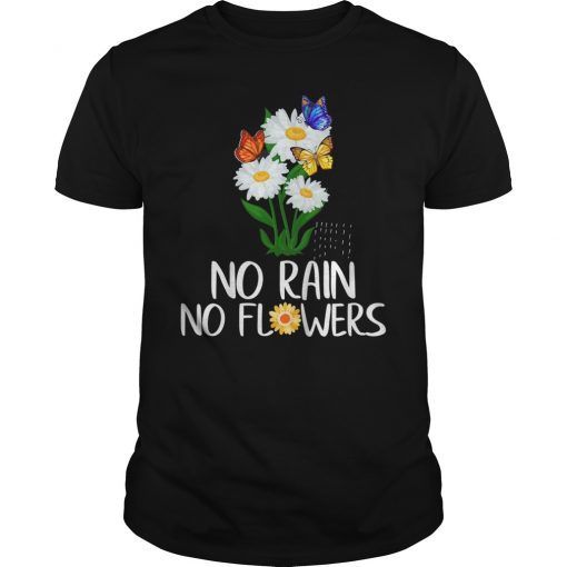No Rain No Flowers Cute Shirt