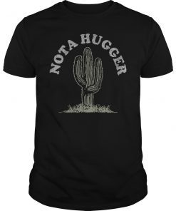 Not A Hugger Cactus Saying Shirt