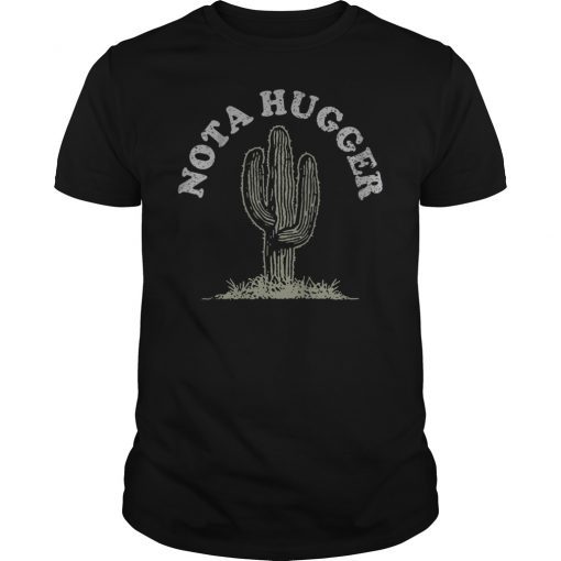 Not A Hugger Cactus Saying Shirt