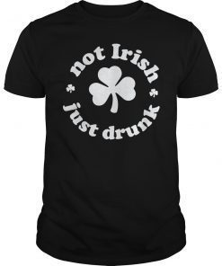 Not Irish Just Drunk Shirt