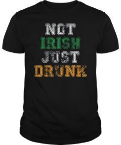 Not Irish Just Drunk Tee Shirt