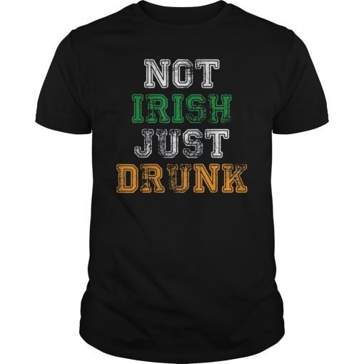 Not Irish Just Drunk Tee Shirt