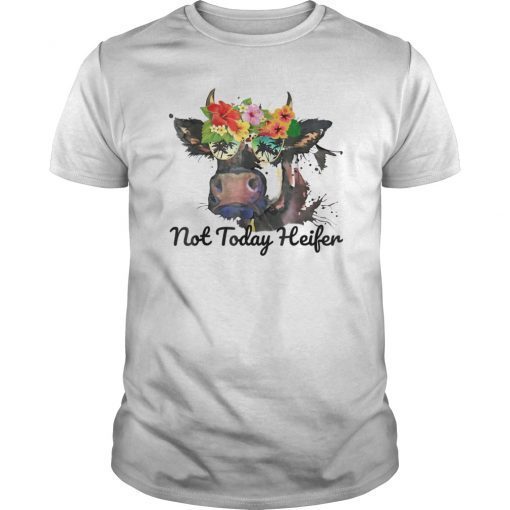 Not Today Heifer Cute Flower Farm Girl Shirt