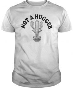 Not a hugger cute cactus funny quotes sarcastic shirt