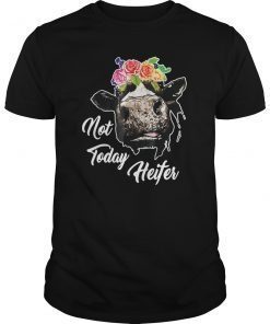 Not today Heifer shirt Cow cute tees