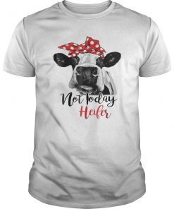 Not today heifer shirt