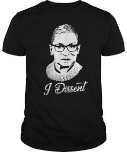 Notorious RBG Shirt - I Dissent - Ruth Bader Ginsburg