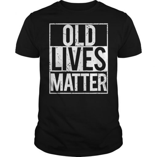 Old Lives Matter T Shirt Seniors grandma grandpa gift tee