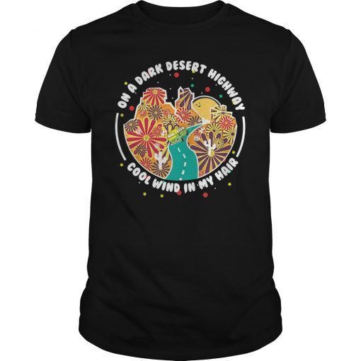 On A Dark Desert Highway Cool Wind In My Hair Hippie Tee Shirt