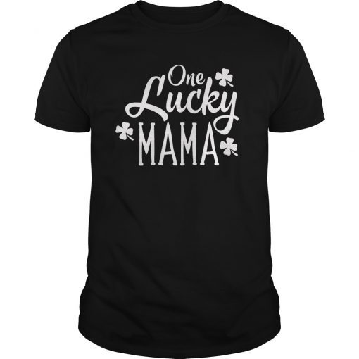 One Lucky Mama Clover Women Shirt St Patricks Day Mom Mother