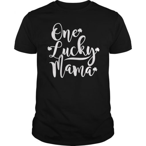 One Lucky Mama Shirt St Patricks Day Shirt for Women Moms