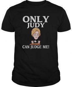 Only Judy Can Judge Me Funny Cute T-Shirt