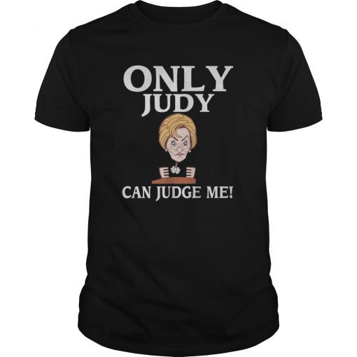 Only Judy Can Judge Me Funny Cute T-Shirt