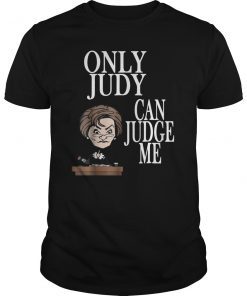 Only Judy Can Judge Me Funny Shirt